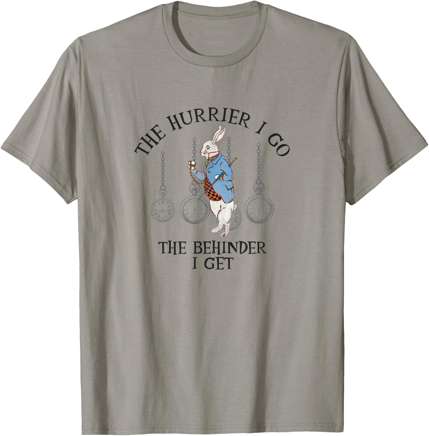 Alice In Wonderland- The Hurrier I Go The Behinder I Get T-Shirt - T-Shirt | Sand