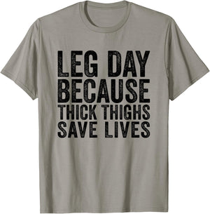 Leg Day Because Thick Thighs Save Lives Funny Workout Shirt T-Shirt - T-Shirt | Sand