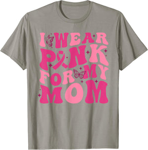 I Wear Pink For My Mom Breast Cancer Awareness Pink Ribbon T-Shirt - T-Shirt | Sand