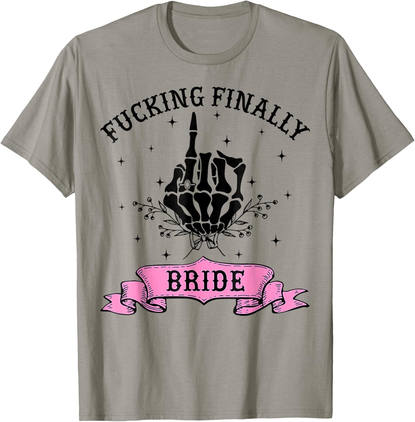 Fucking Finally Bride Skeleton Hand Halloween Bachelorette T-Shirt - T-Shirt | Sand