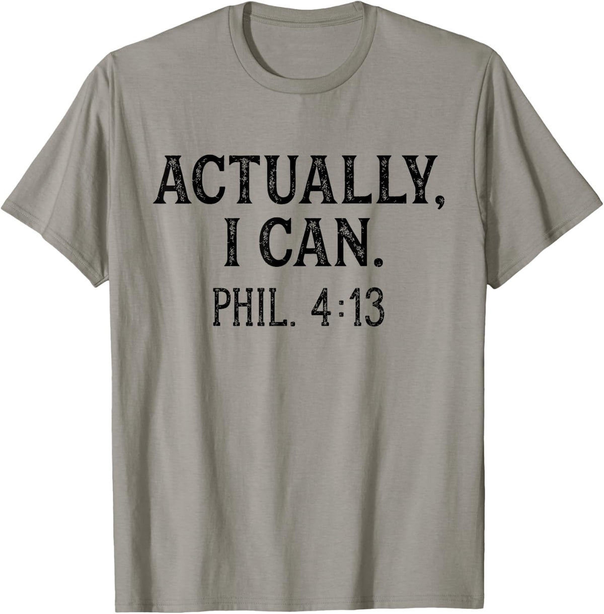 Christian Bible Verse Philippians 4:13 Actually I Can T-Shirt - T-Shirt | Sand