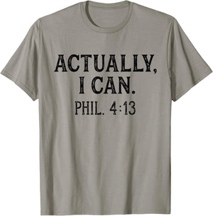 Christian Bible Verse Philippians 4:13 Actually I Can T-Shirt - T-Shirt | Sand