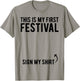 This Is My First Festival Sign My Shirt Funny Music Festival T-Shirt - T-Shirt | Sand