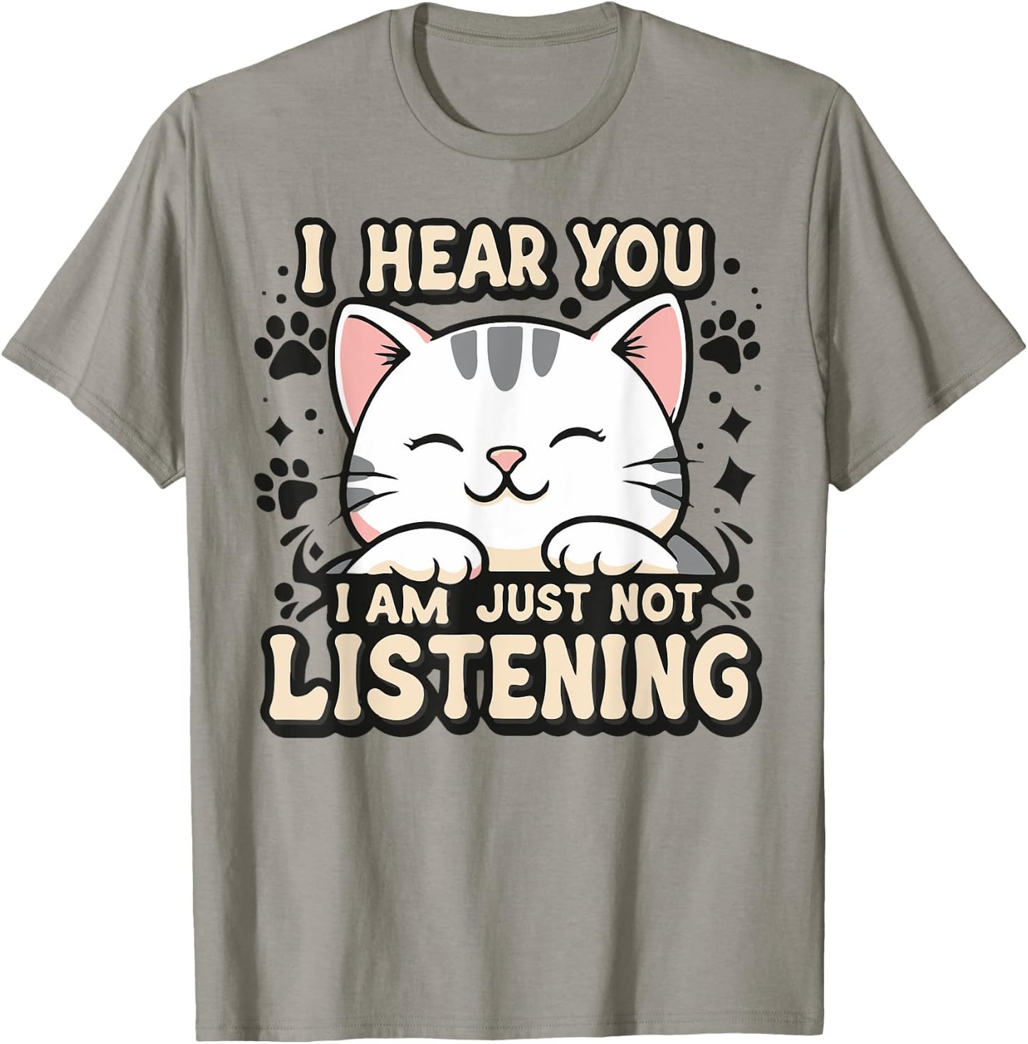 I hear you I am just not listening, smiling cat Men Women Kids T-Shirt - T-Shirt | Sand