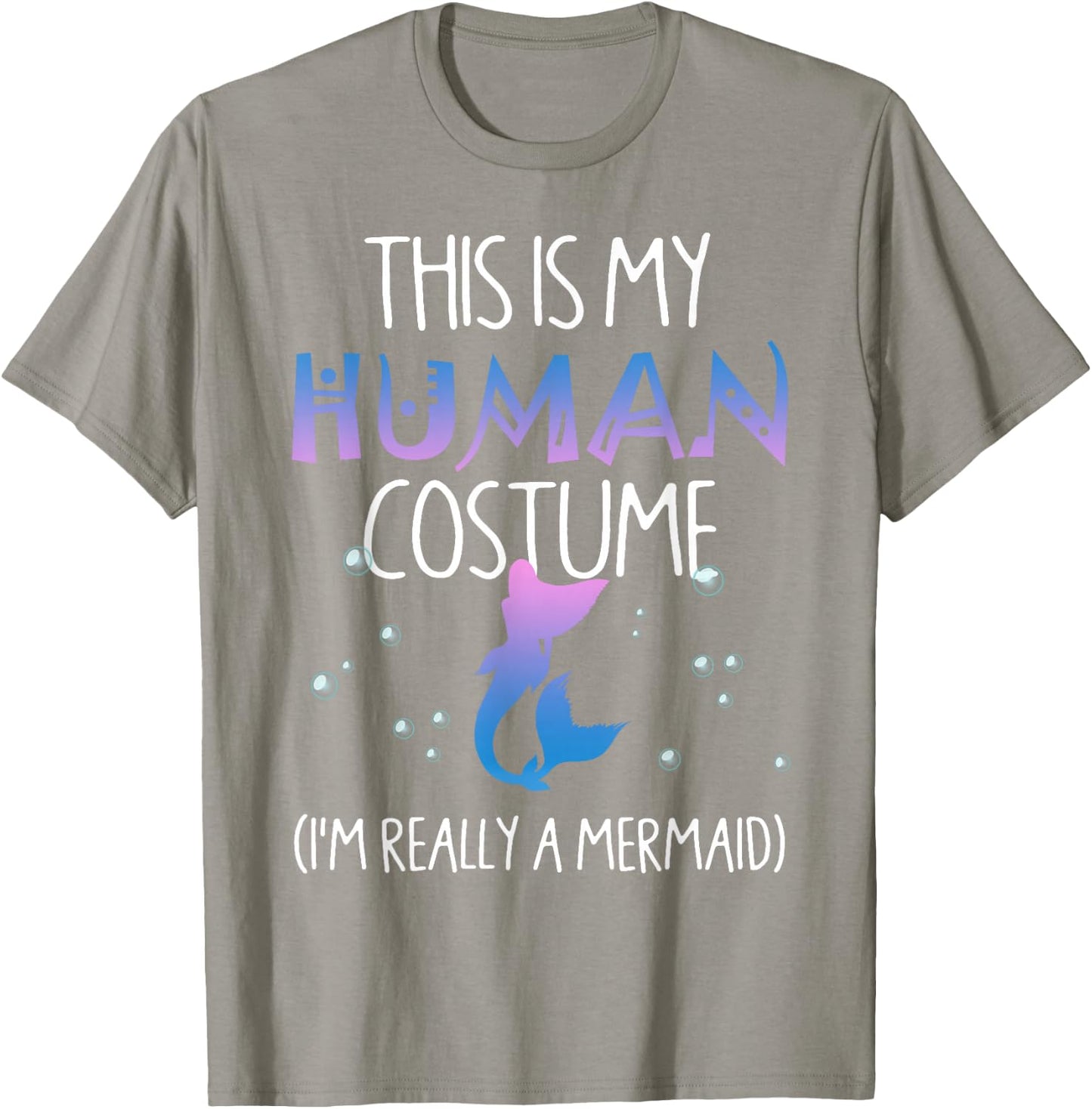 This Is My Human Costume I'm Really a Mermaid T-Shirt - T-Shirt | Sand