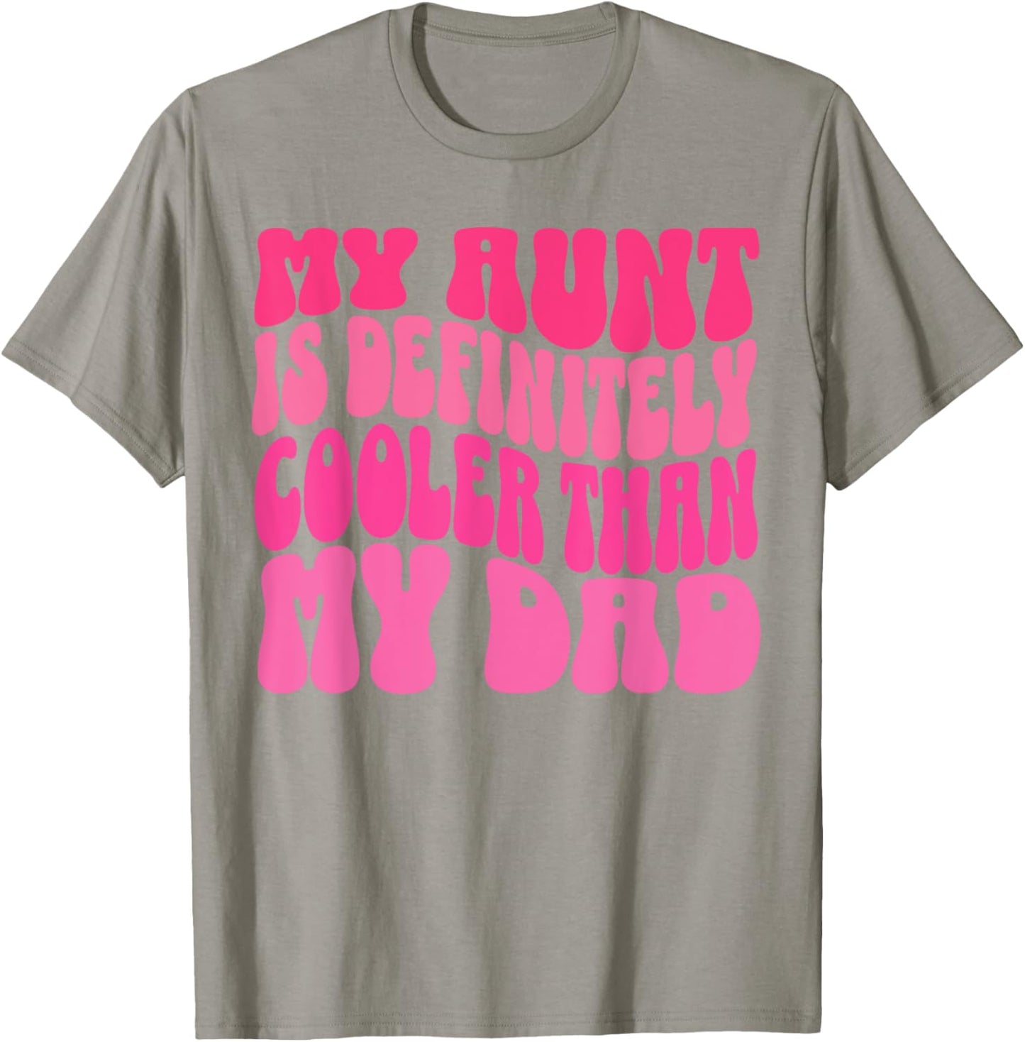 My Aunt Is Definitely Cooler Than My Dad Girl Boy Aunt Love T-Shirt - T-Shirt | Sand