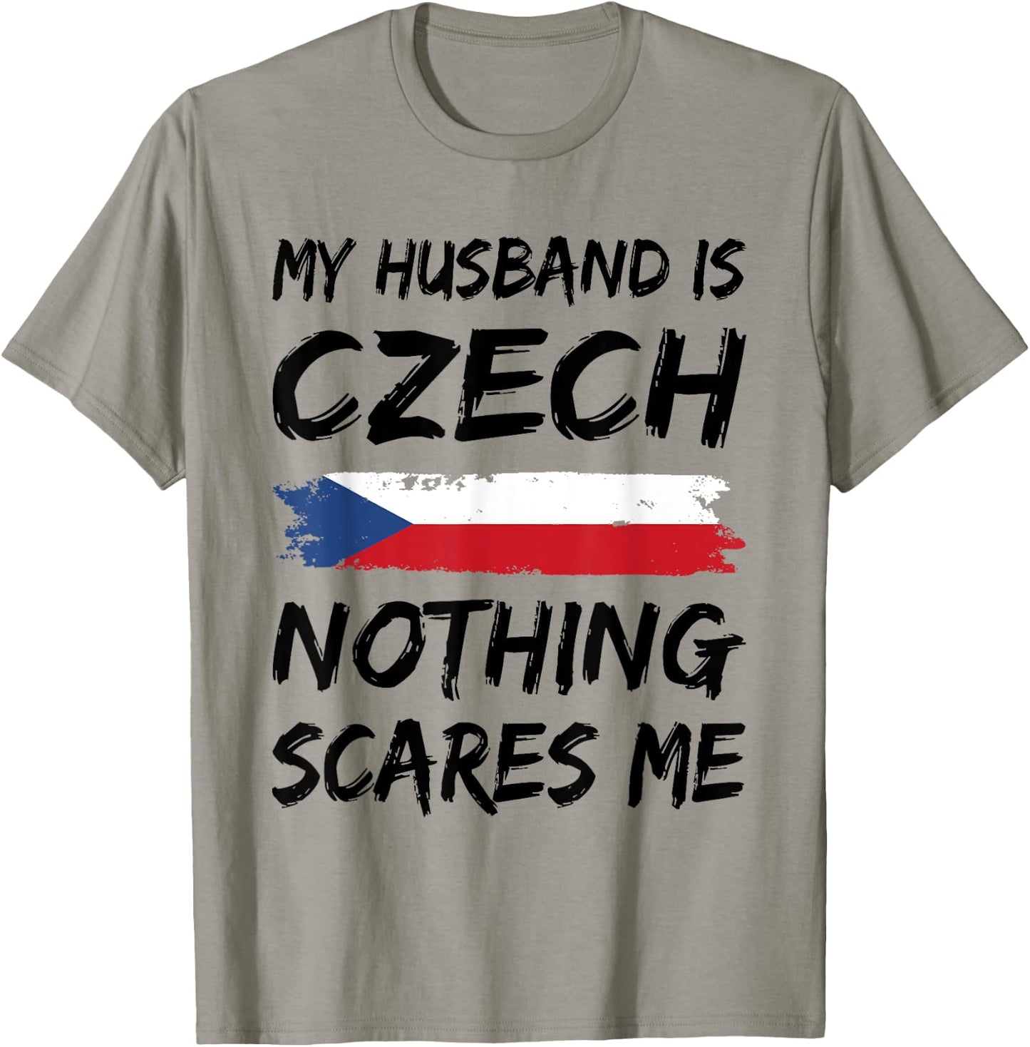 My Husband Is Czech Nothing Scares Me Czech Republic Flag T-Shirt - T-Shirt | Sand