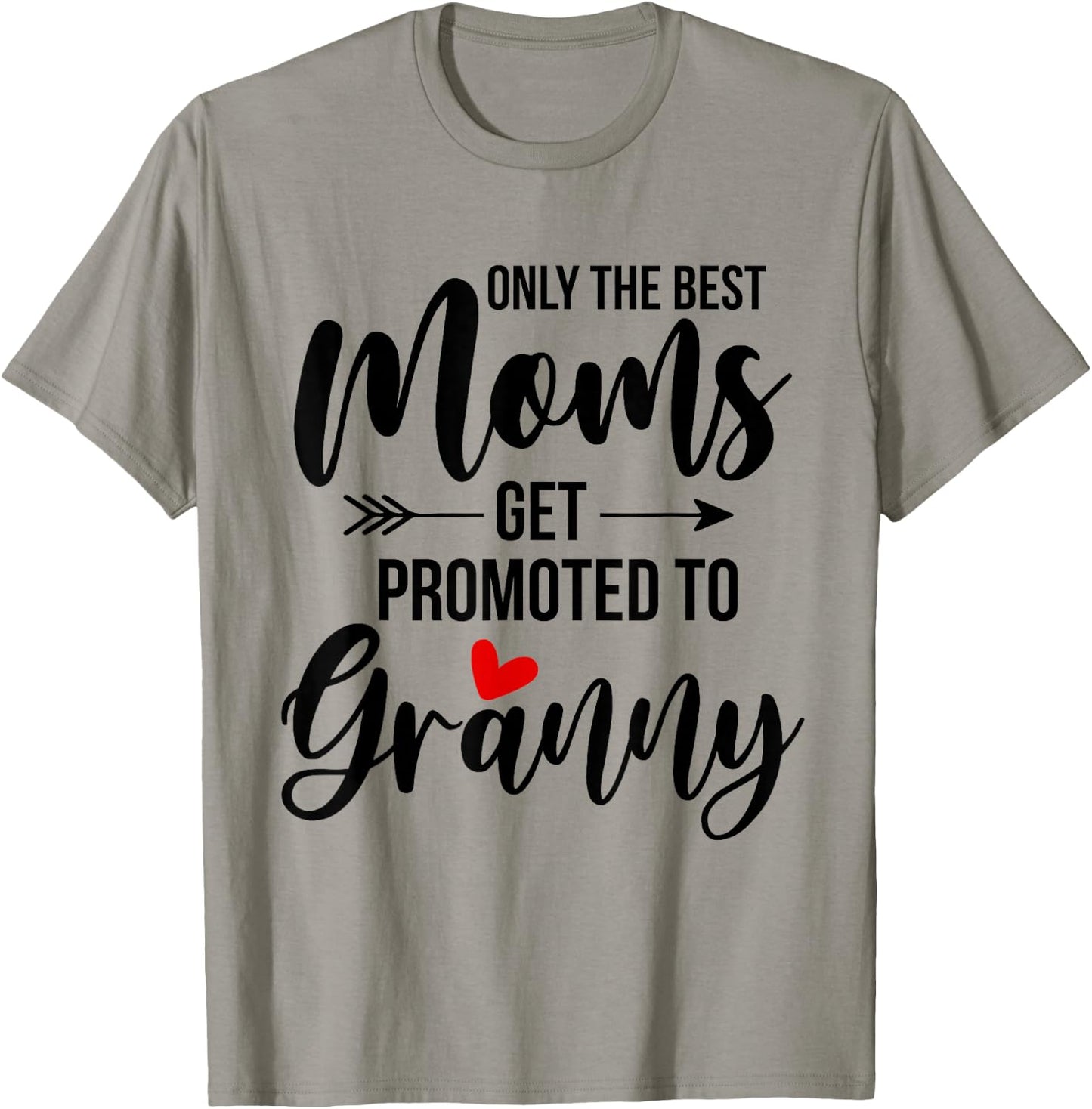 Only The Best Moms Get Promoted To Granny Announcement Funny T-Shirt - T-Shirt | Sand