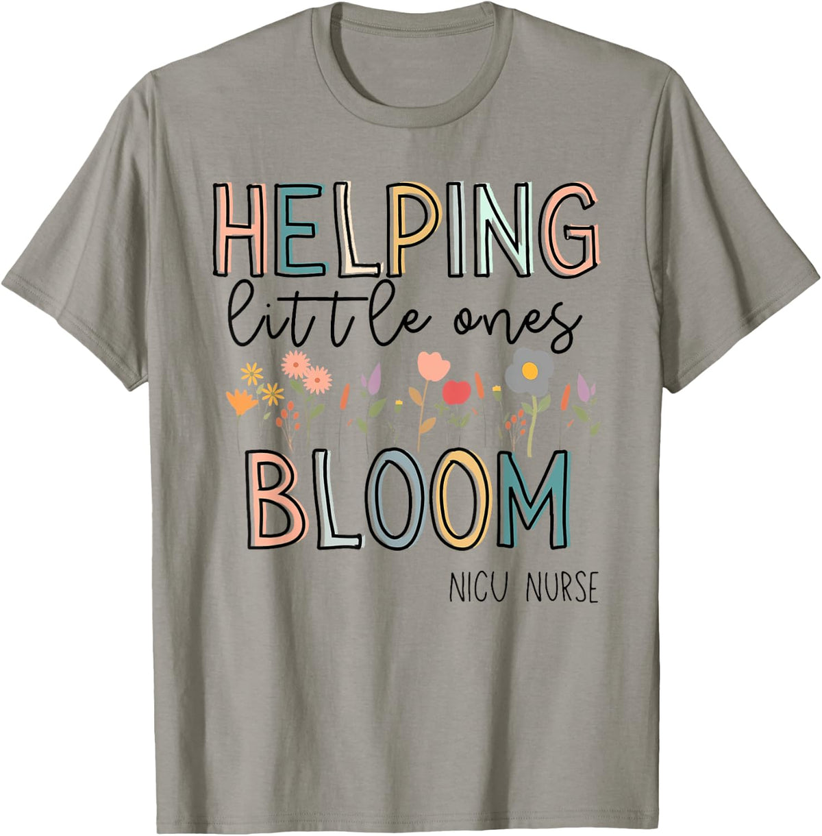 Helping Little Ones Bloom Nicu Nurse Flower T-Shirt - T-Shirt | Sand