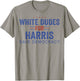 White Dudes for Harris Save Democracy T-Shirt - T-Shirt | Sand