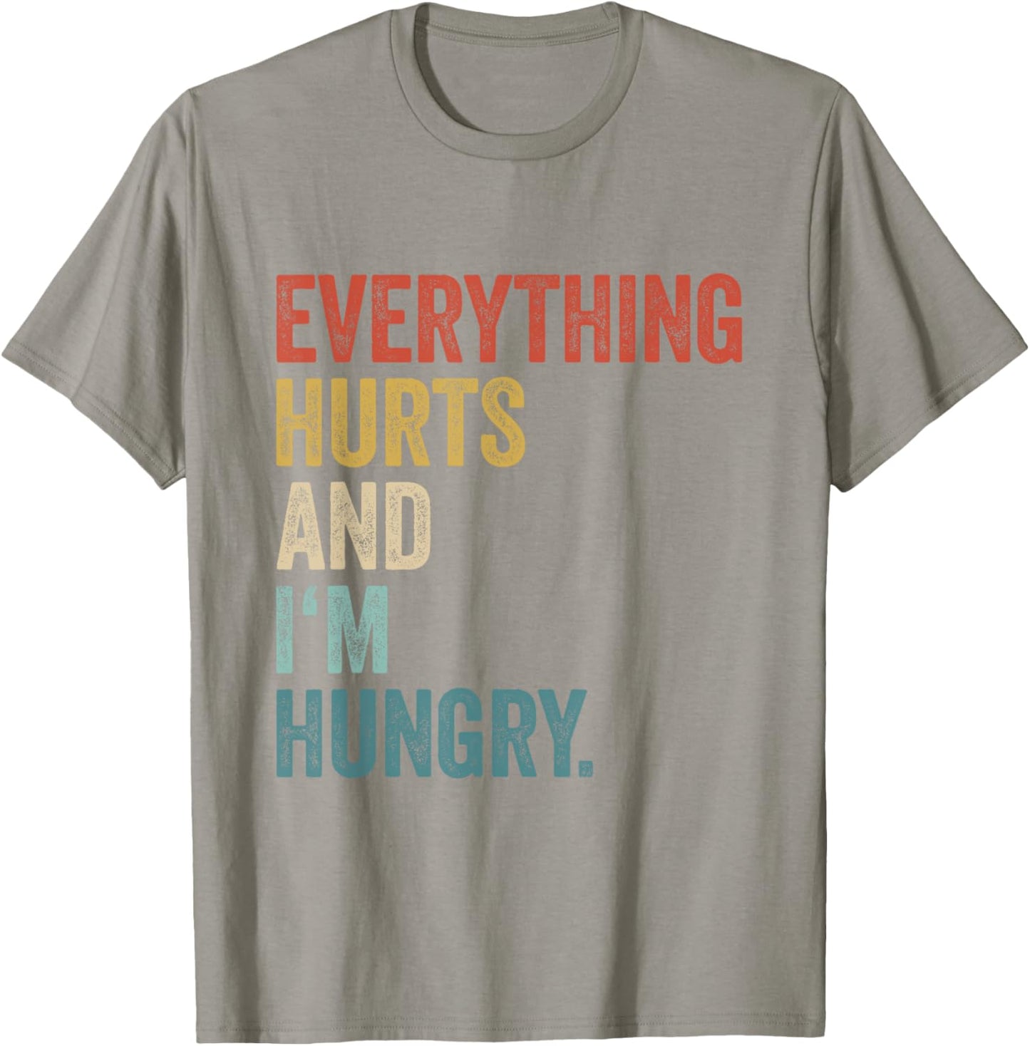 Workout Women Gym Joke Men Everything Hurts And Im Hungry T-Shirt - T-Shirt | Sand