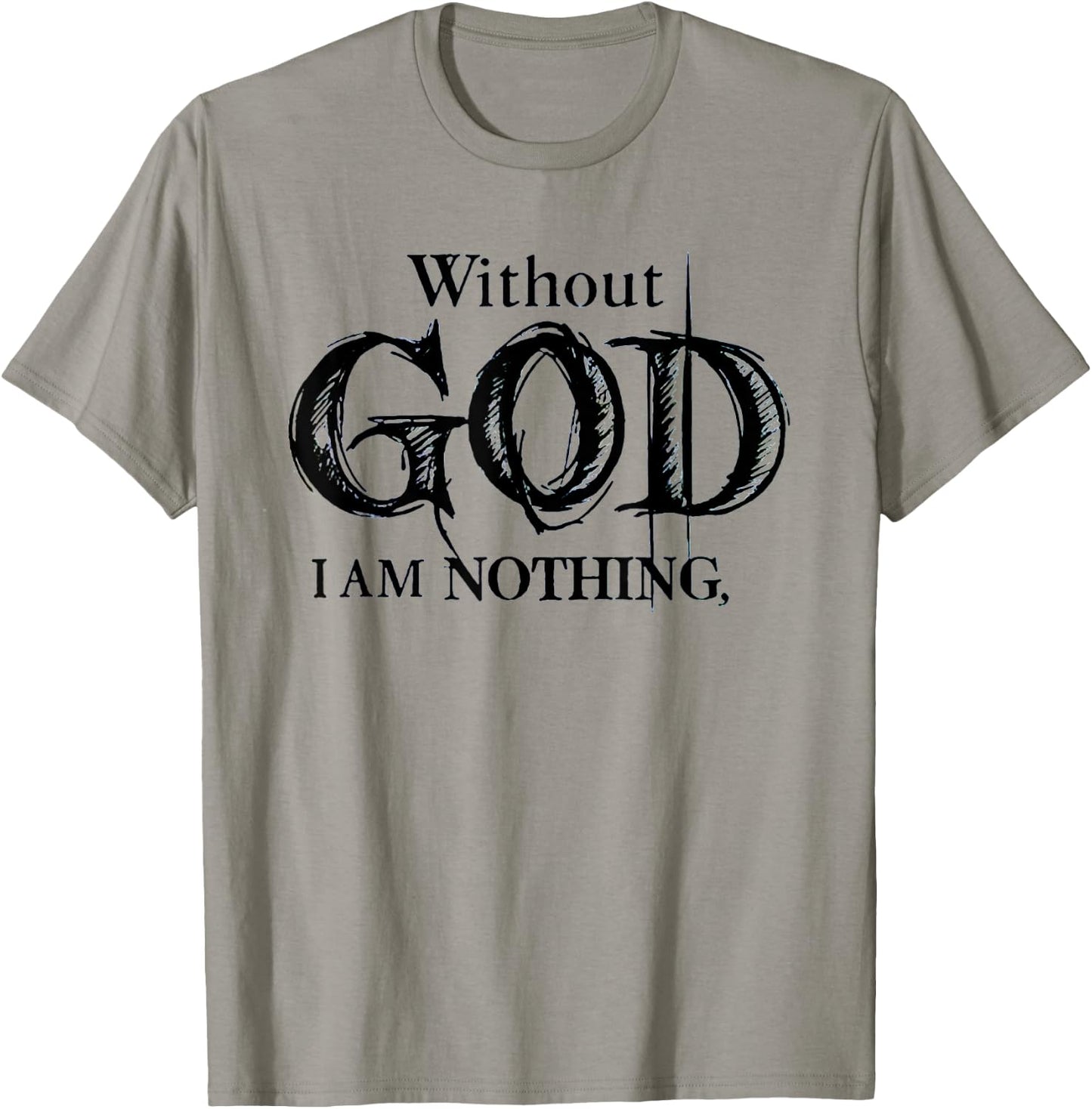 Without God I Am Nothing Funny Christian T-Shirt - T-Shirt | Sand