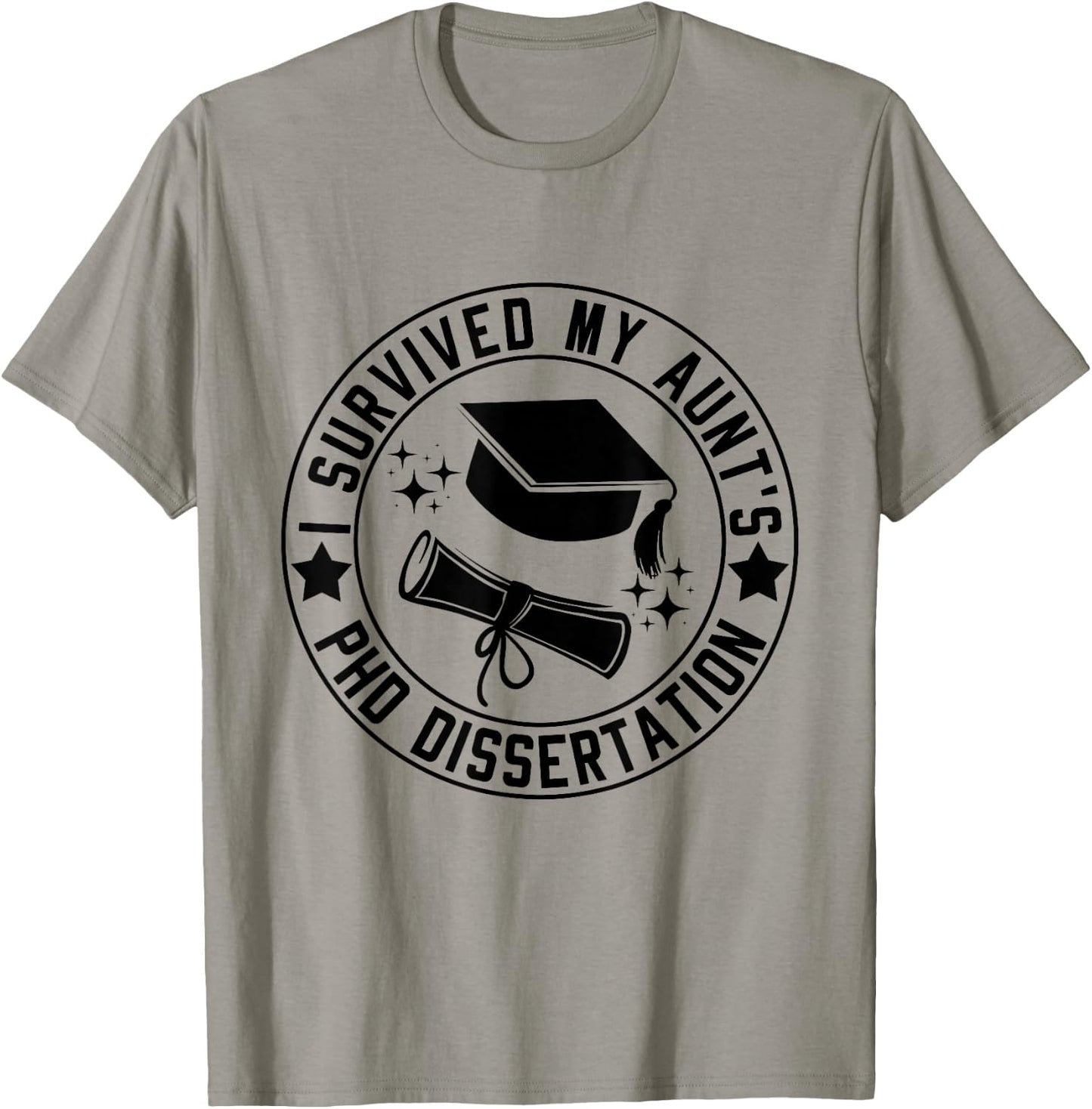 I Survived My Aunt's PhD Dissertation Academic Graduation T-Shirt - T-Shirt | Sand