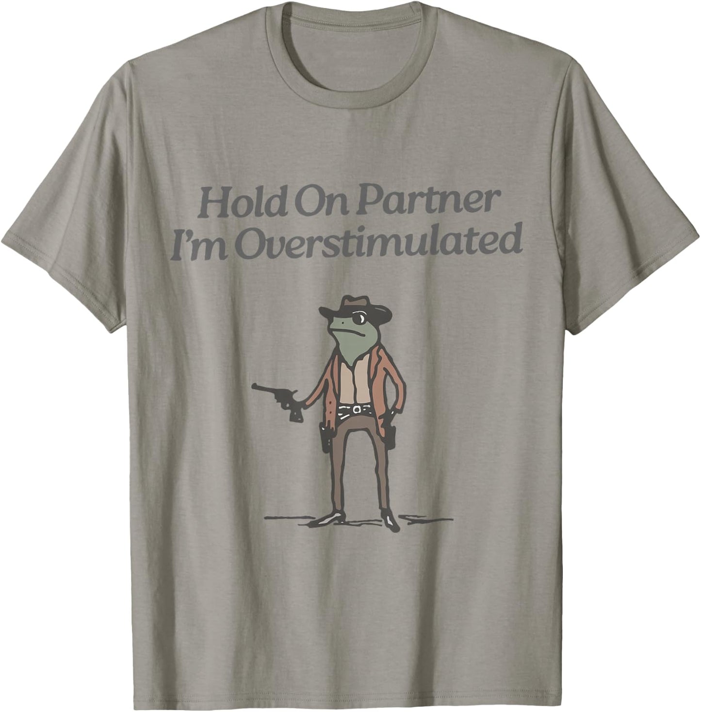 Hold On Partner I'm Overstimulated Cowboy Frog Vintage T-Shirt - T-Shirt | Sand