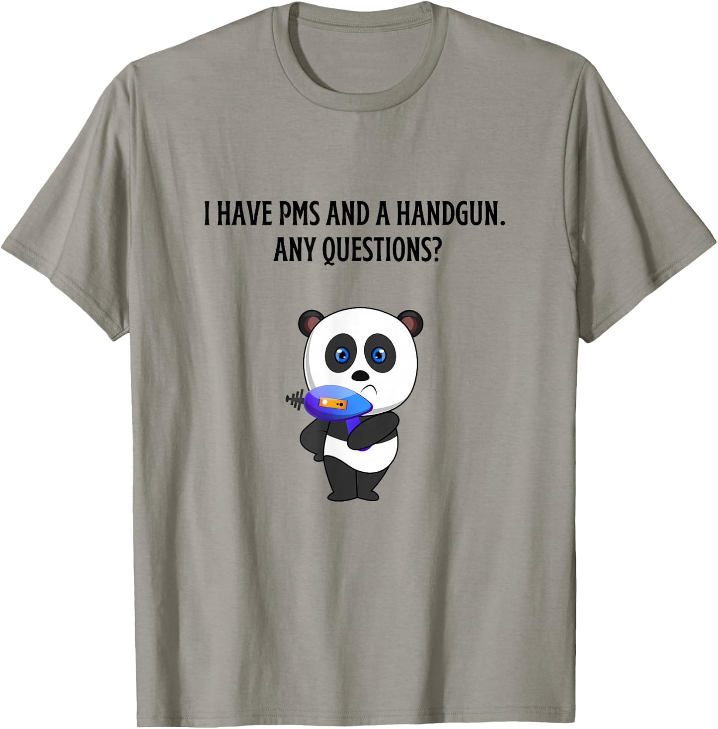 I have PMS and handgun any questions? BE CAREFUL Mad Panda T-Shirt - T-Shirt | Sand