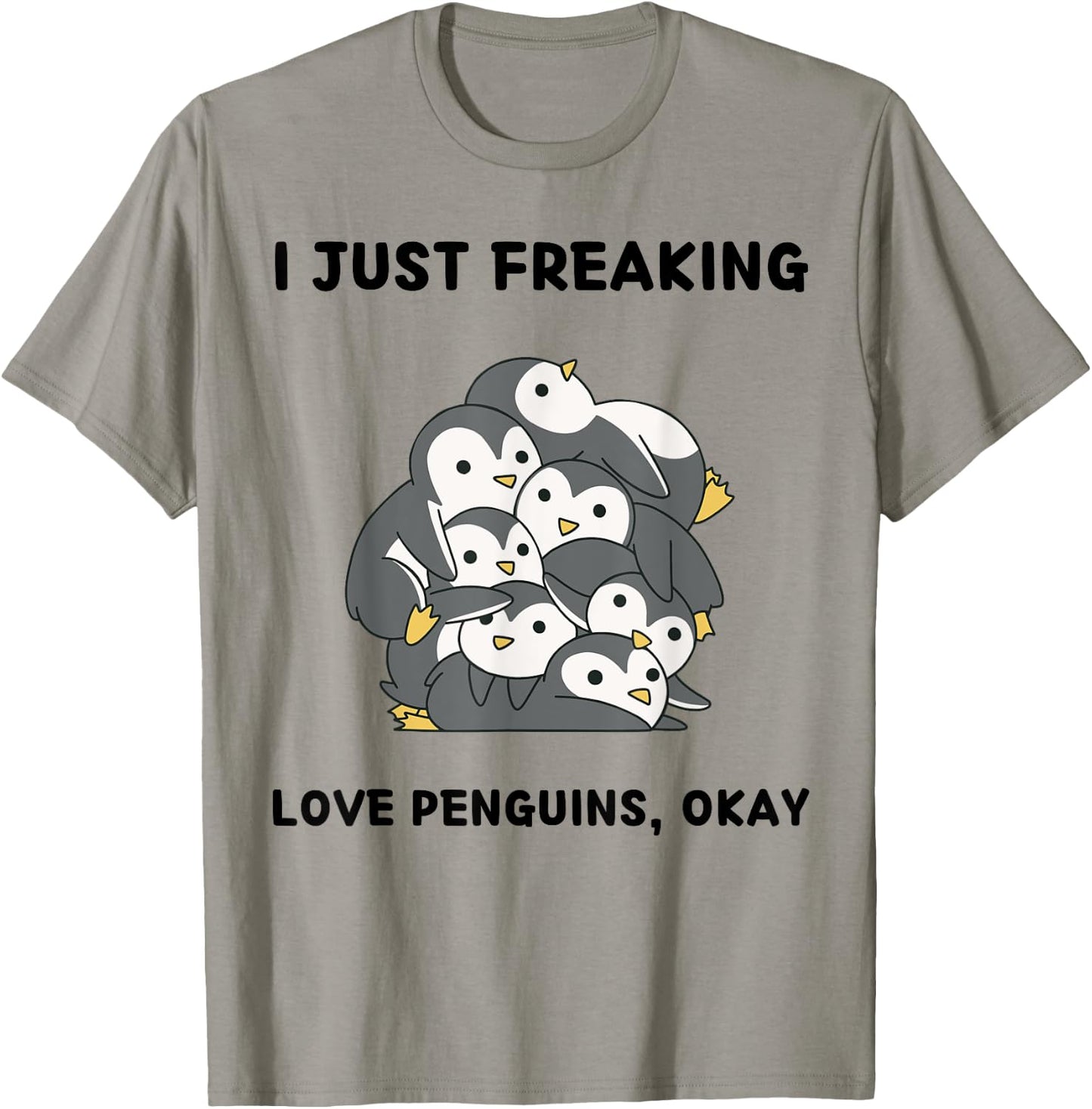 Cute Penguins Lover I Just Freaking Love Penguins, Okay T-Shirt - T-Shirt | Sand