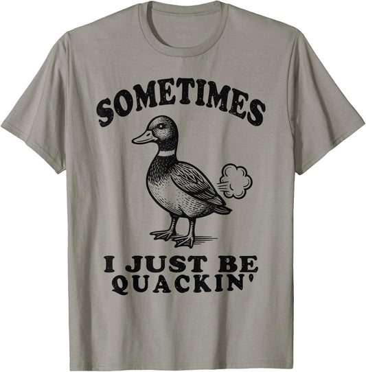 Sometimes I Just Be Quackin Funny Duck Humor Retro Vintage T-Shirt - T-Shirt | Sand