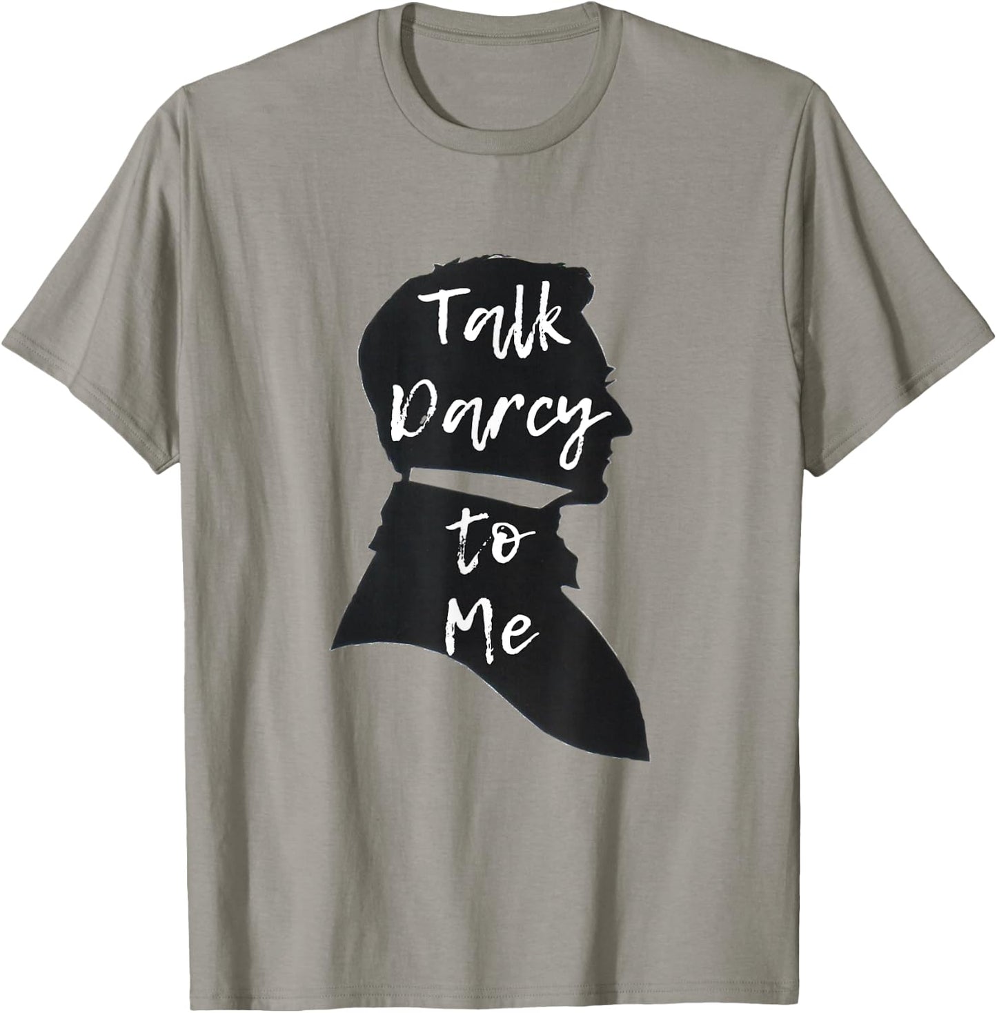 Funny Jane Austen Literary Gift Talk Darcy to Me T-Shirt - T-Shirt | Sand