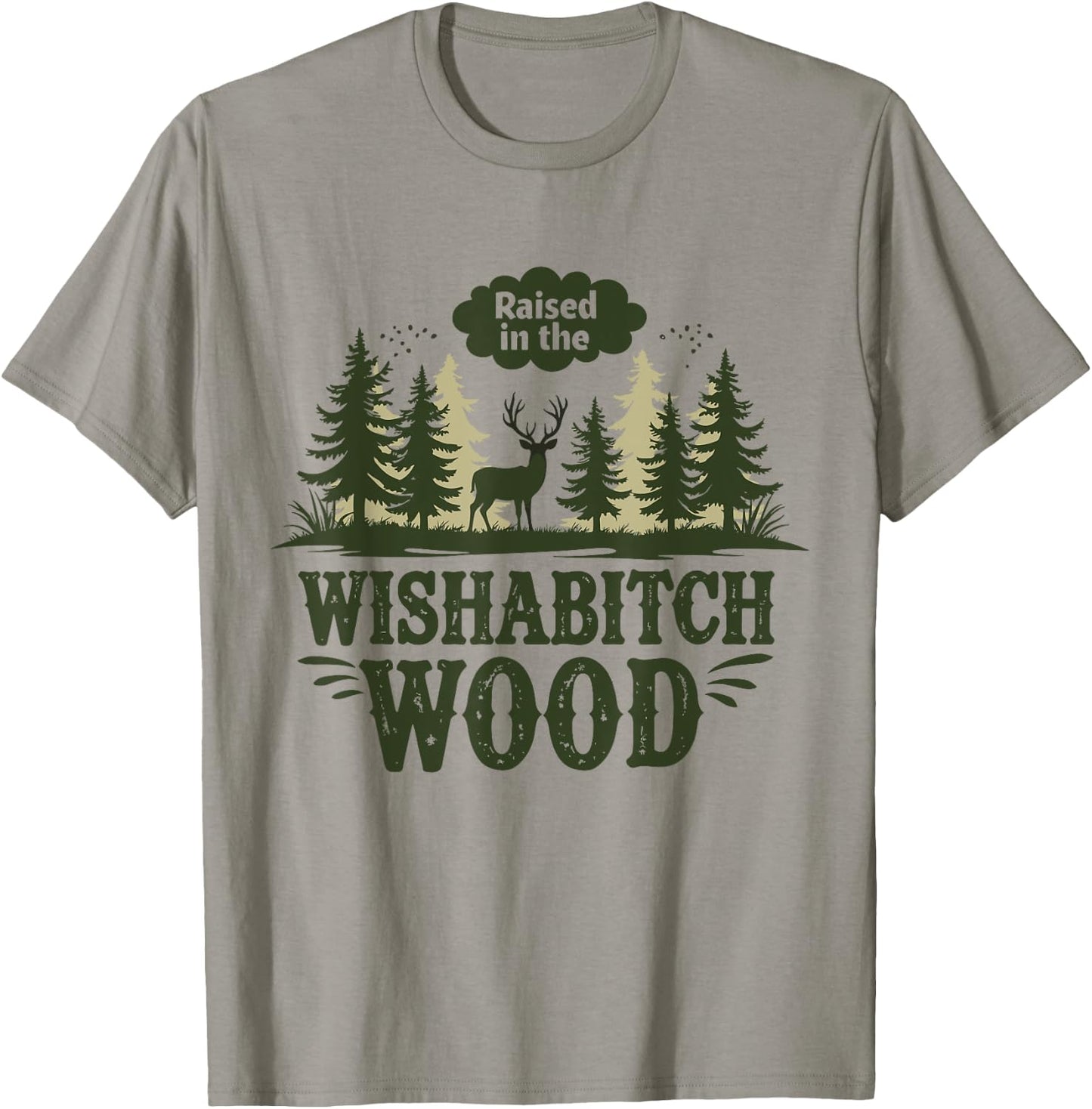 Raised In The Wishabitch Woods - Funny Camping Hunting Lover T-Shirt - T-Shirt | Sand