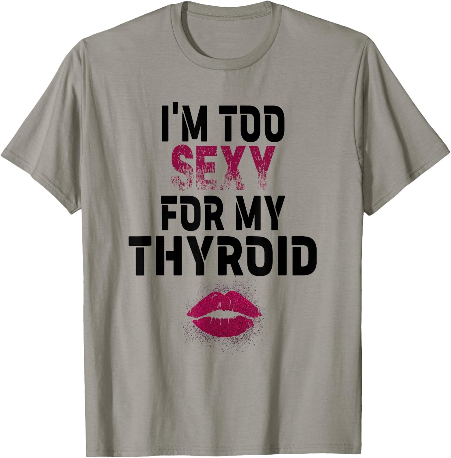 I'm Too Sexy For My Thyroid Surgery Recovery Cancer T-Shirt - T-Shirt | Sand
