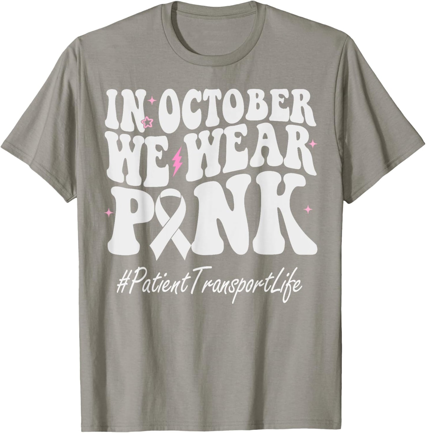Patient Transport We Wear Pink Breast Cancer Awareness T-Shirt - T-Shirt | Sand