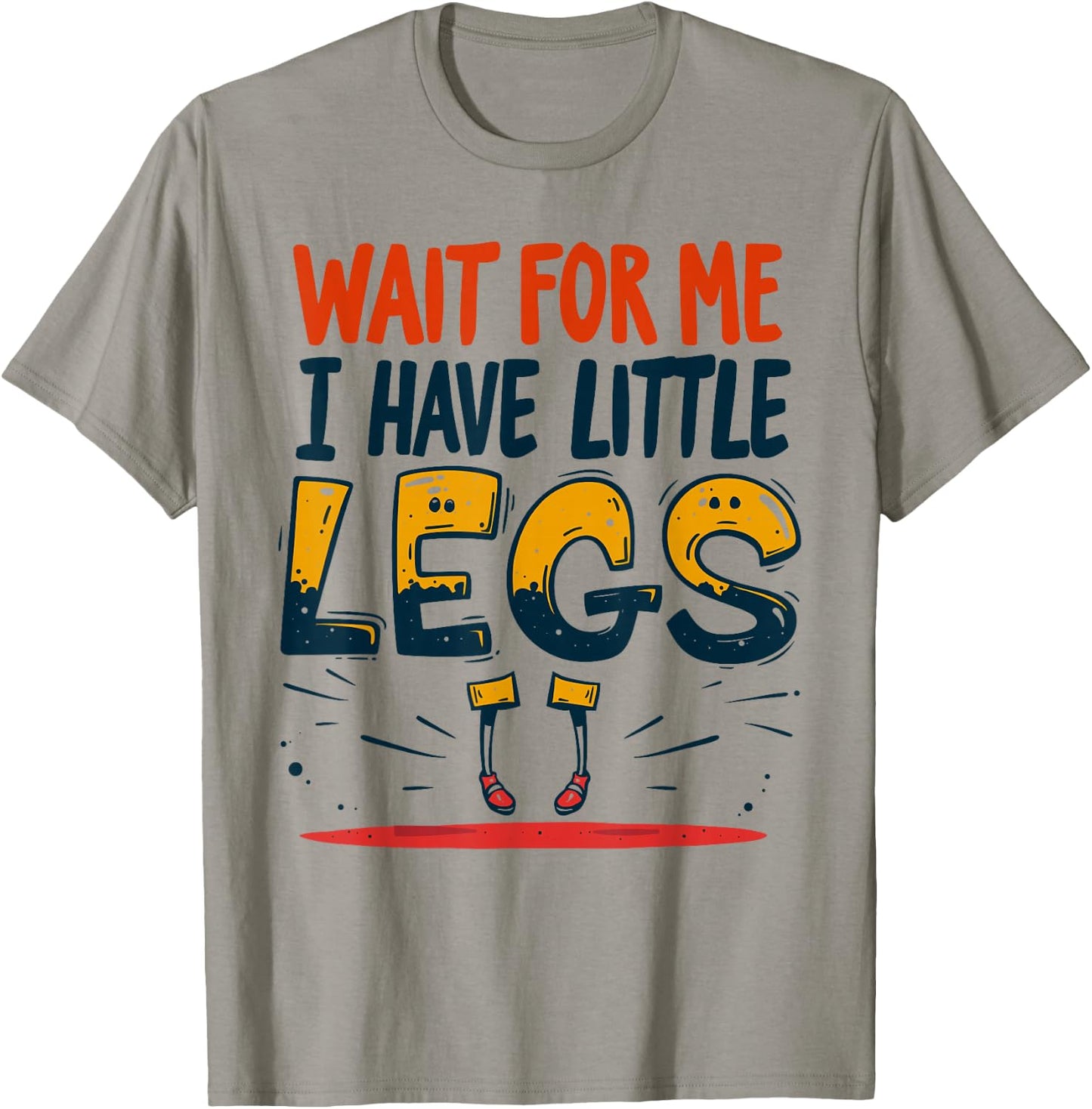 Wait For Me I Have Little Legs Shirt Funny Short Person T-Shirt - T-Shirt | Sand