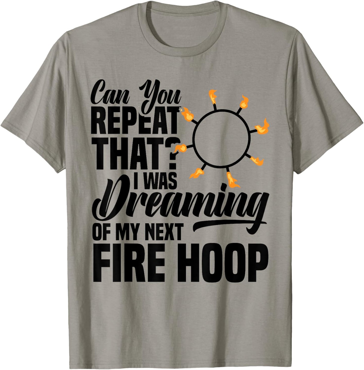 Fire Hoop Spinner Hoop Fire Spinning Equipment Fire Dancing T-Shirt - T-Shirt | Sand