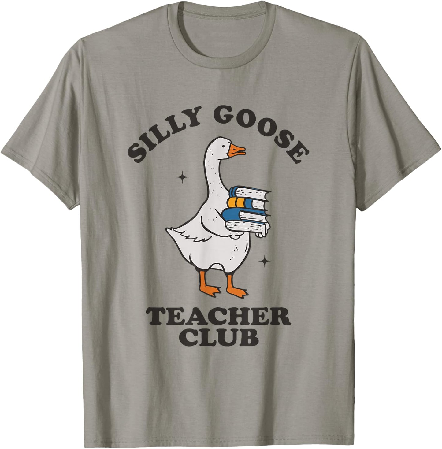 Silly Goose Teacher Club Funny Silly Teacher T-Shirt - T-Shirt | Sand