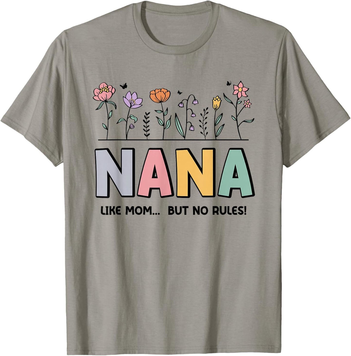 Nana Like Mom... But No Rules T-Shirt - T-Shirt | Sand