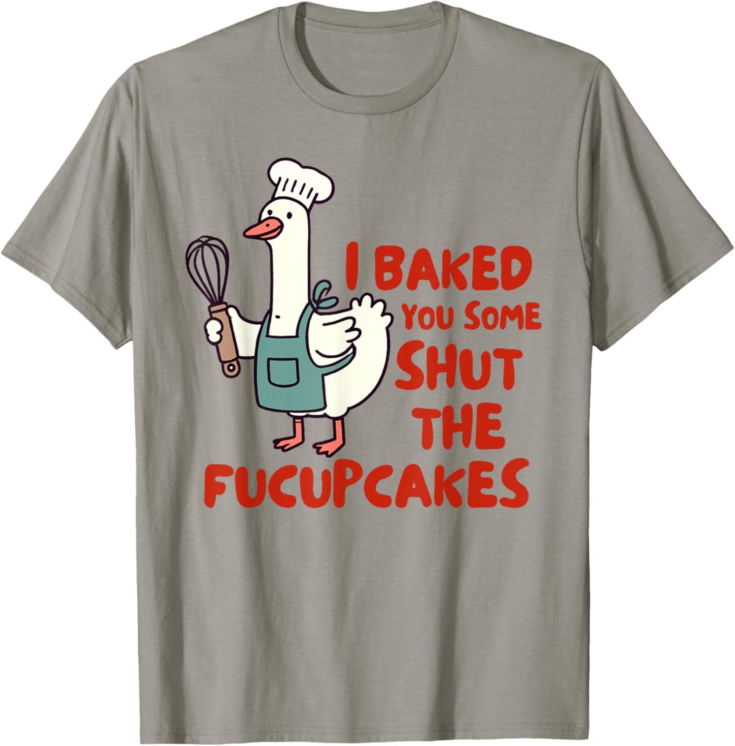 Baking Lover Baker I Baked You Some Shut The Fucupcakes T-Shirt - T-Shirt | Sand
