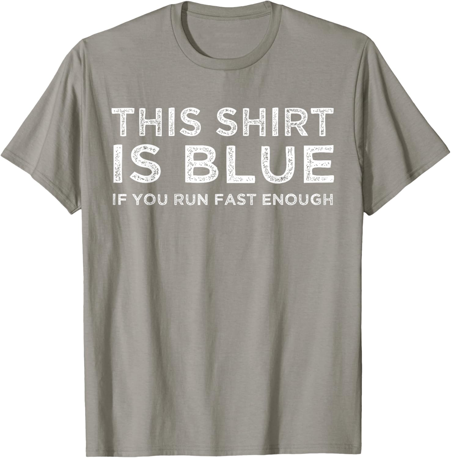 This Shirt Is Blue If You Run Fast Enough Shirt T-Shirt - T-Shirt | Sand