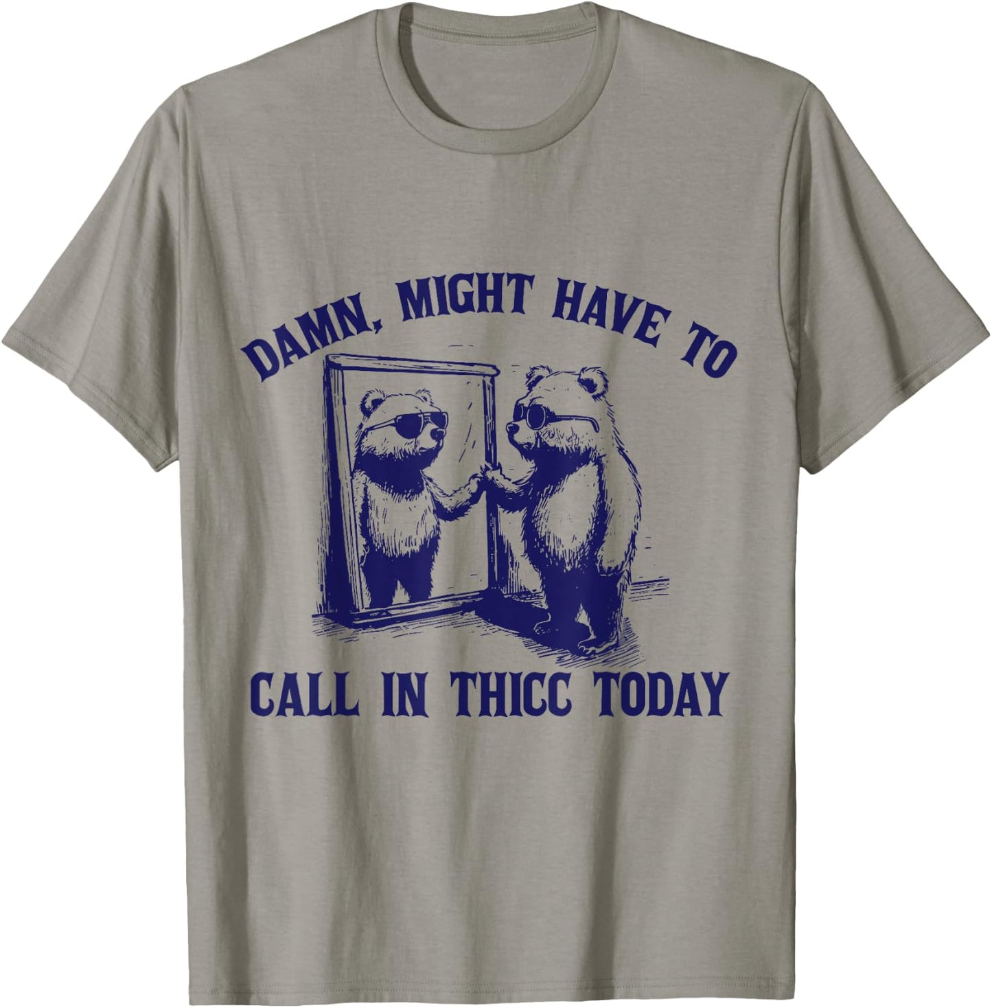 Might Have To Call In Thicc Today Funny Saying T-Shirt - T-Shirt | Sand
