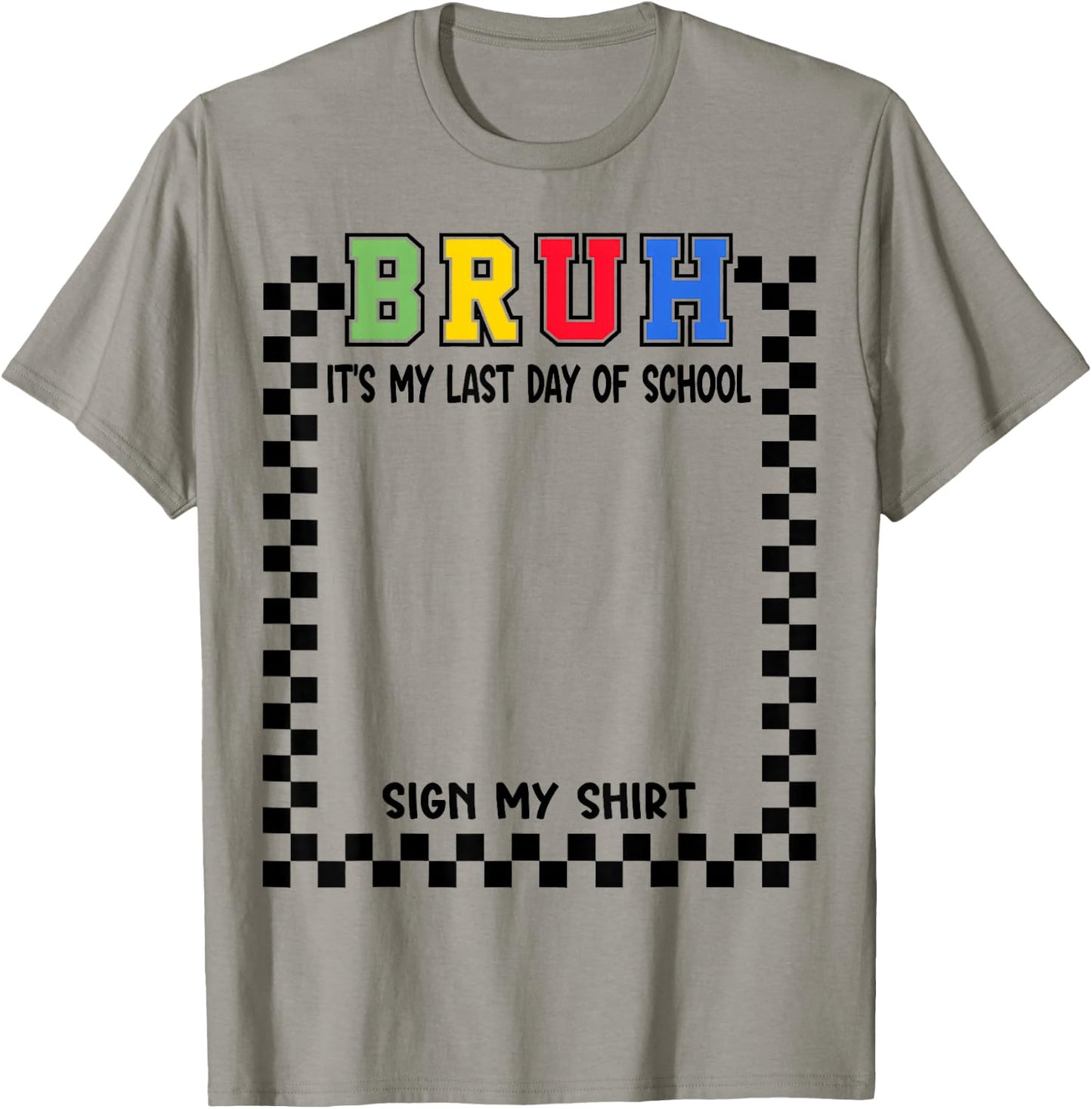 Student Signature Bruh It's My Last Day of School Sign My T-Shirt - T-Shirt | Sand