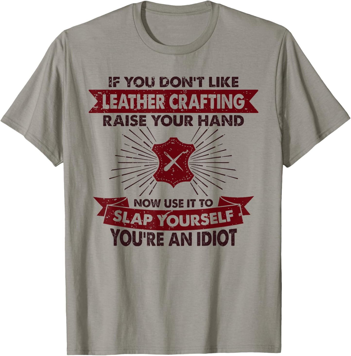 Raise Your Hand Slap Yourself - Hobby Funny Leather Crafting T-Shirt - T-Shirt | Sand