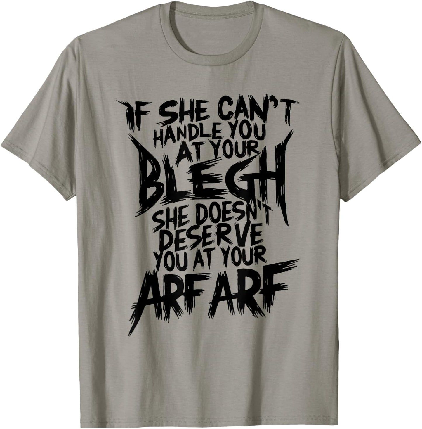Deathcore Design - If She Can't Handle You at Your Blegh T-Shirt - T-Shirt | Sand
