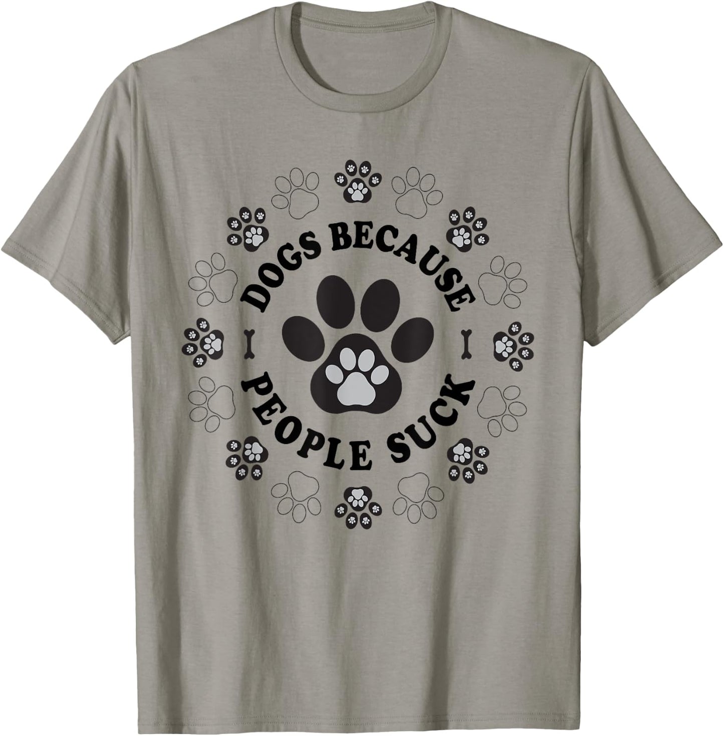 Dogs Because People Suck Funny dogs Saying Pet Lovers T-Shirt - T-Shirt | Sand