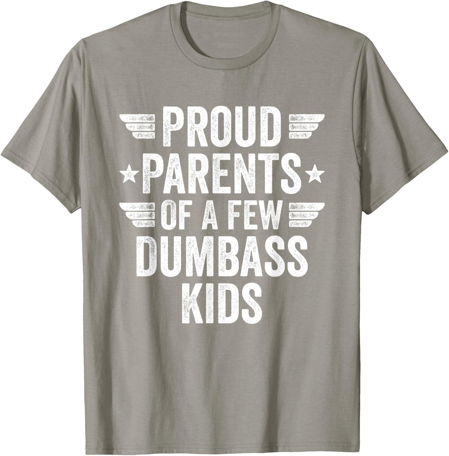 Proud Parents Of A Few Dumbass Kids Sarcastic Parents T-Shirt - T-Shirt | Sand