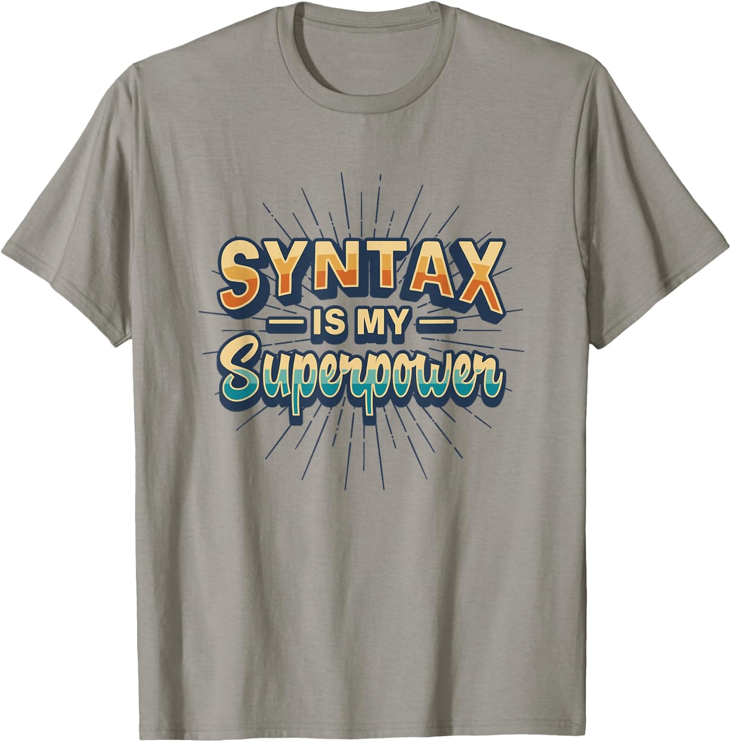 Syntax Is My Superpower Linguistic Grammar Nerd T-Shirt - T-Shirt | Sand