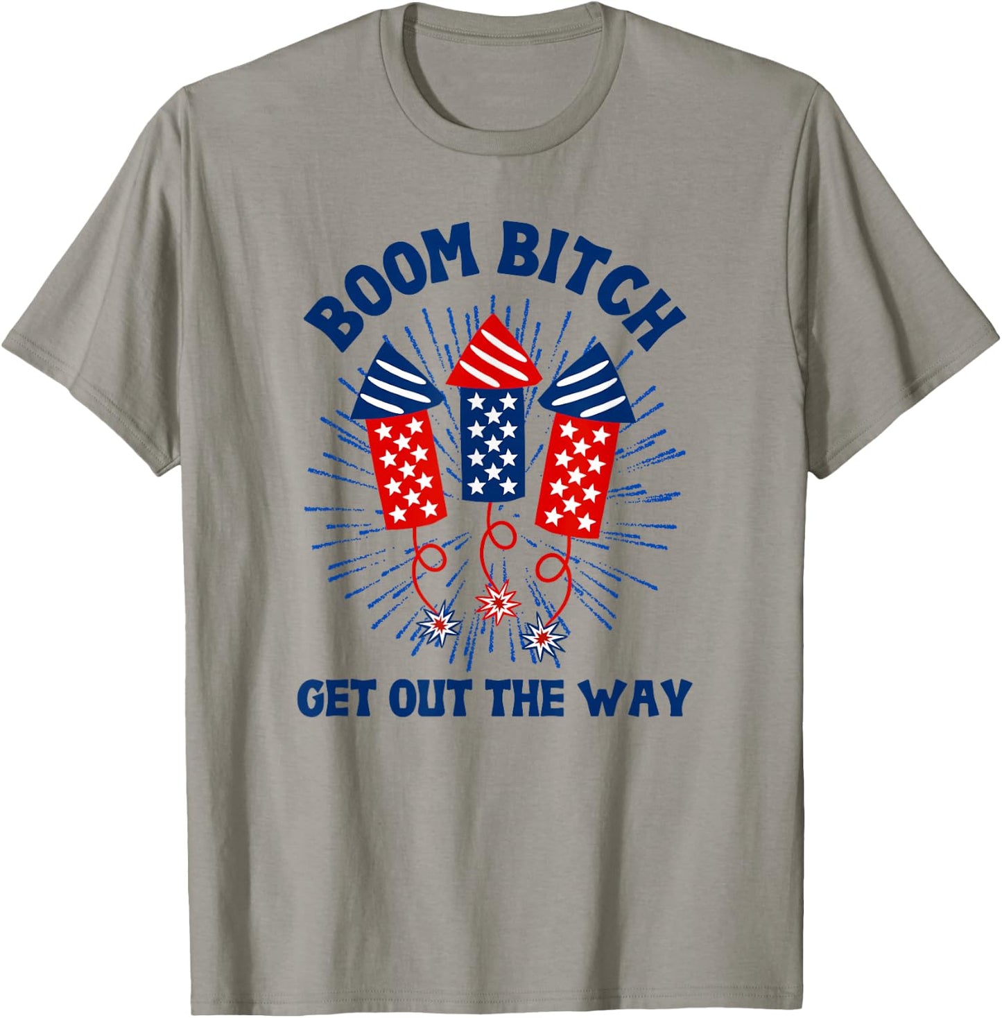 Boom Bitch Get Out The Way, Funny 4th Of July, Summer T-Shirt - T-Shirt | Sand