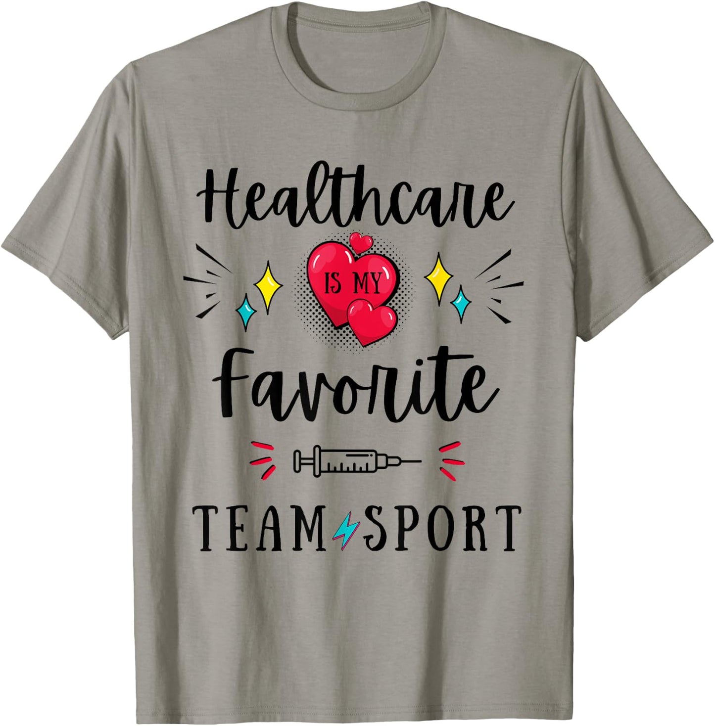 Healthcare Is My Favorite Team Sport Hospital Week Workers T-Shirt - T-Shirt | Sand