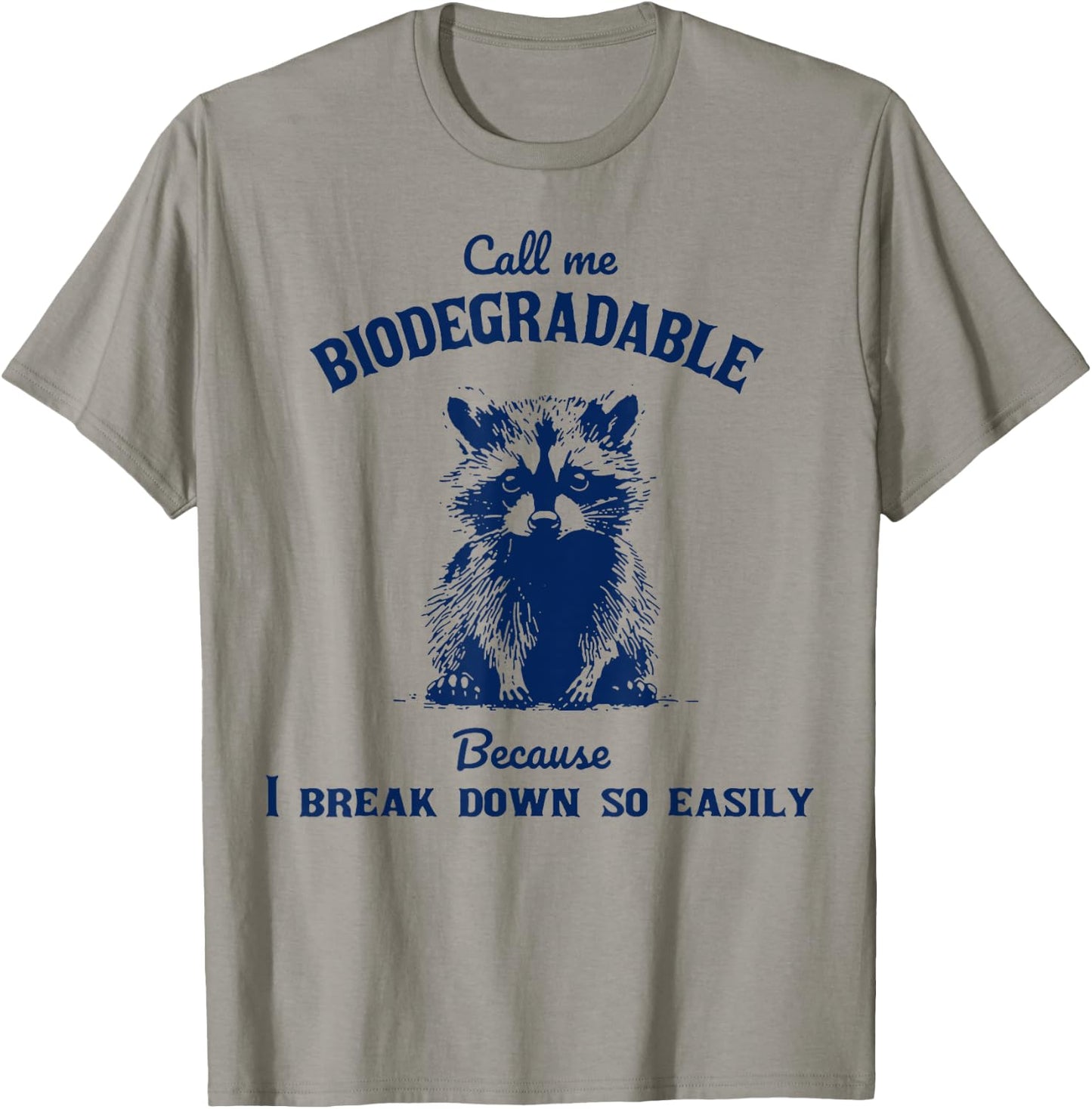 Call Me Biodegradable Because I Break Down So Easily Raccoon T-Shirt - T-Shirt | Sand