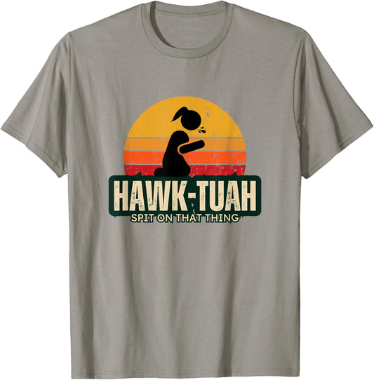 Hawk-Tuah | sound spit on that thing fun girl viral quote T-Shirt - T-Shirt | Sand