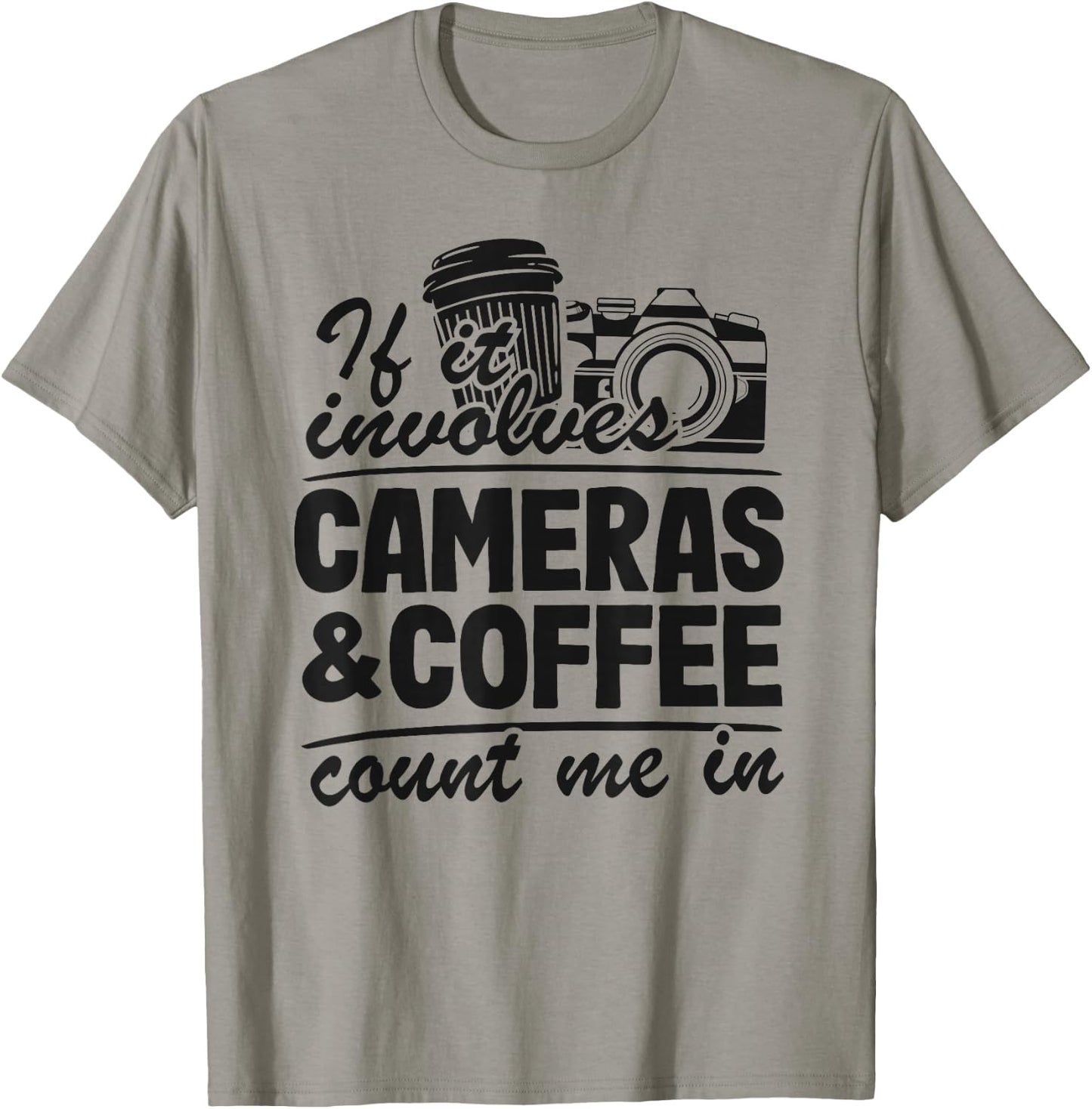 If It Involves Cameras & Coffee Count Me In Photography T-Shirt - T-Shirt | Sand