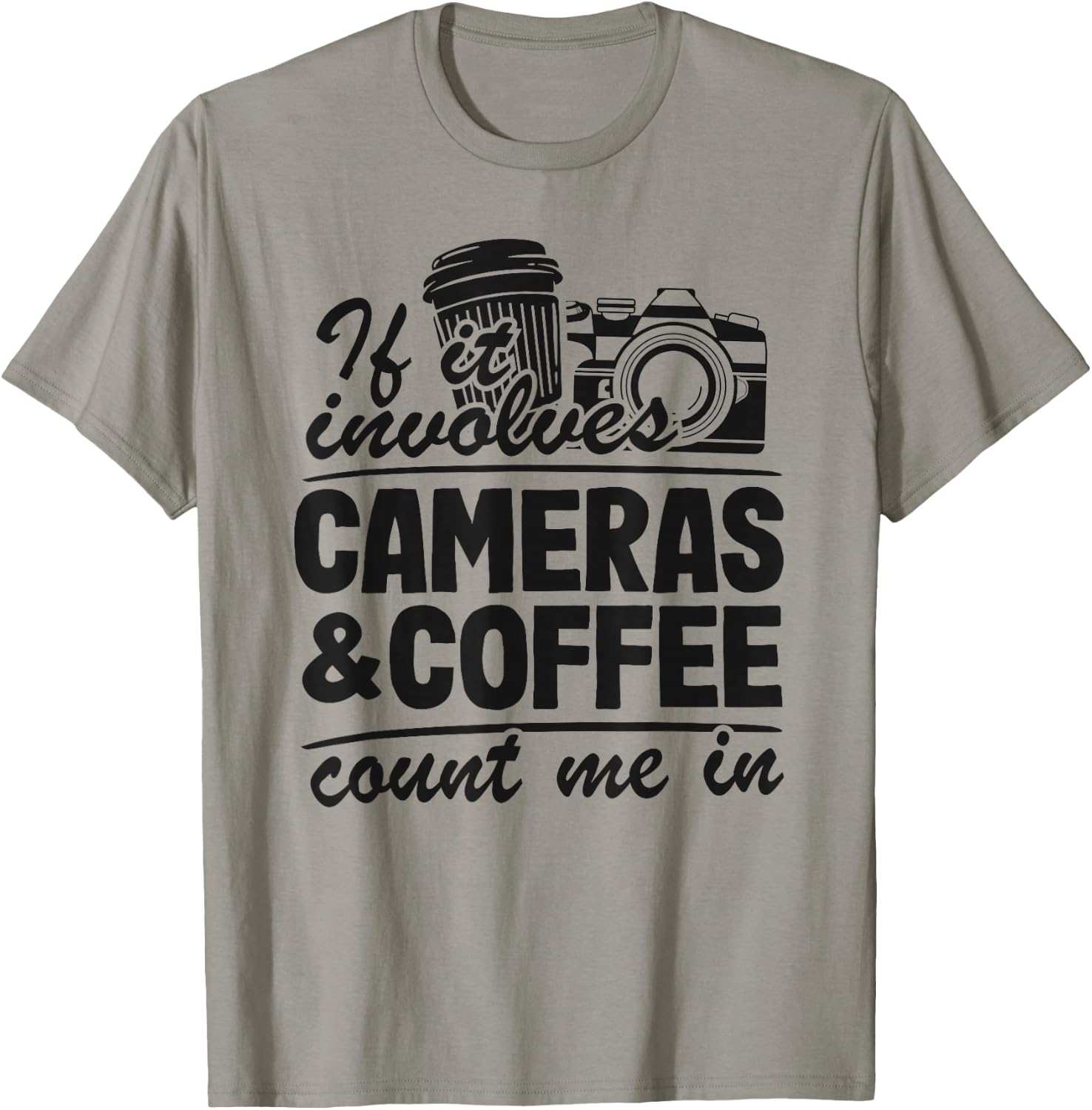 If It Involves Cameras & Coffee Count Me In Photography T-Shirt - T-Shirt | Sand