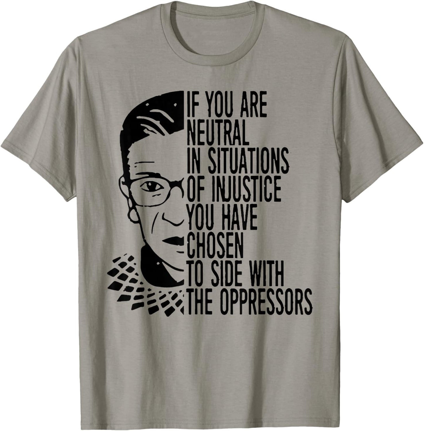 RBG If You Are Neutral In Situations Of Injustice T-Shirt - T-Shirt | Sand