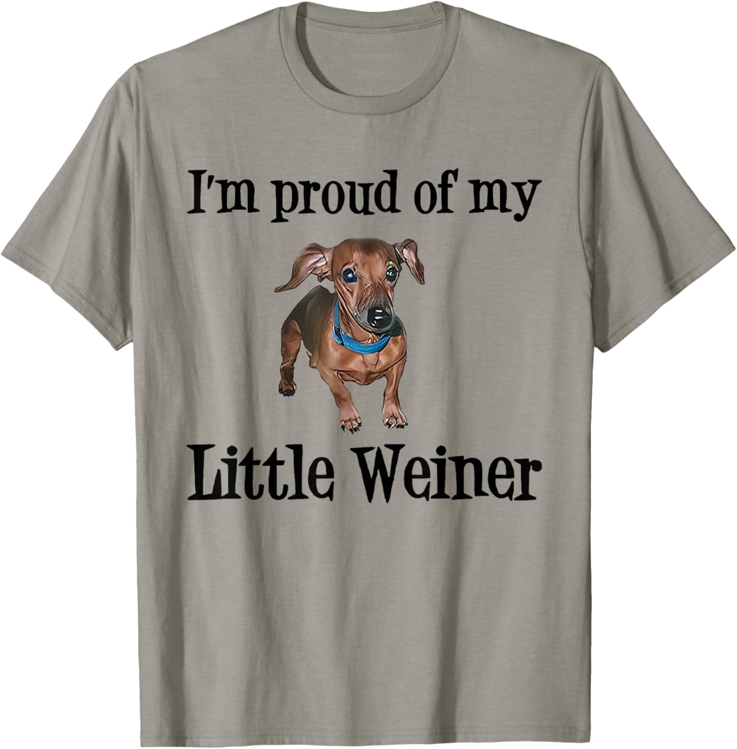 I'm Proud Of My Little Weiner Funny Dog Lover Animal Lover Women T-Shirt - T-Shirt | Sand