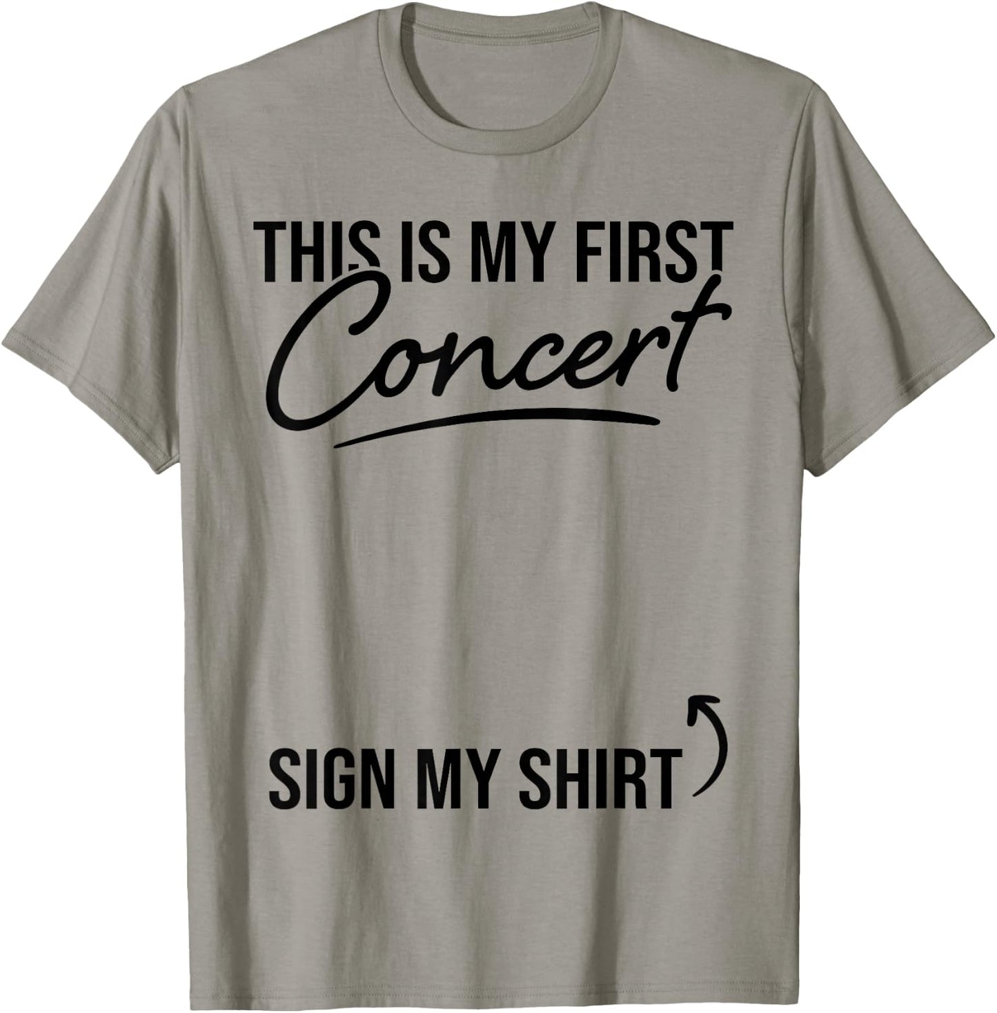 This Is My First Concert Sign My Shirt Funny Music Event T-Shirt - T-Shirt | Sand