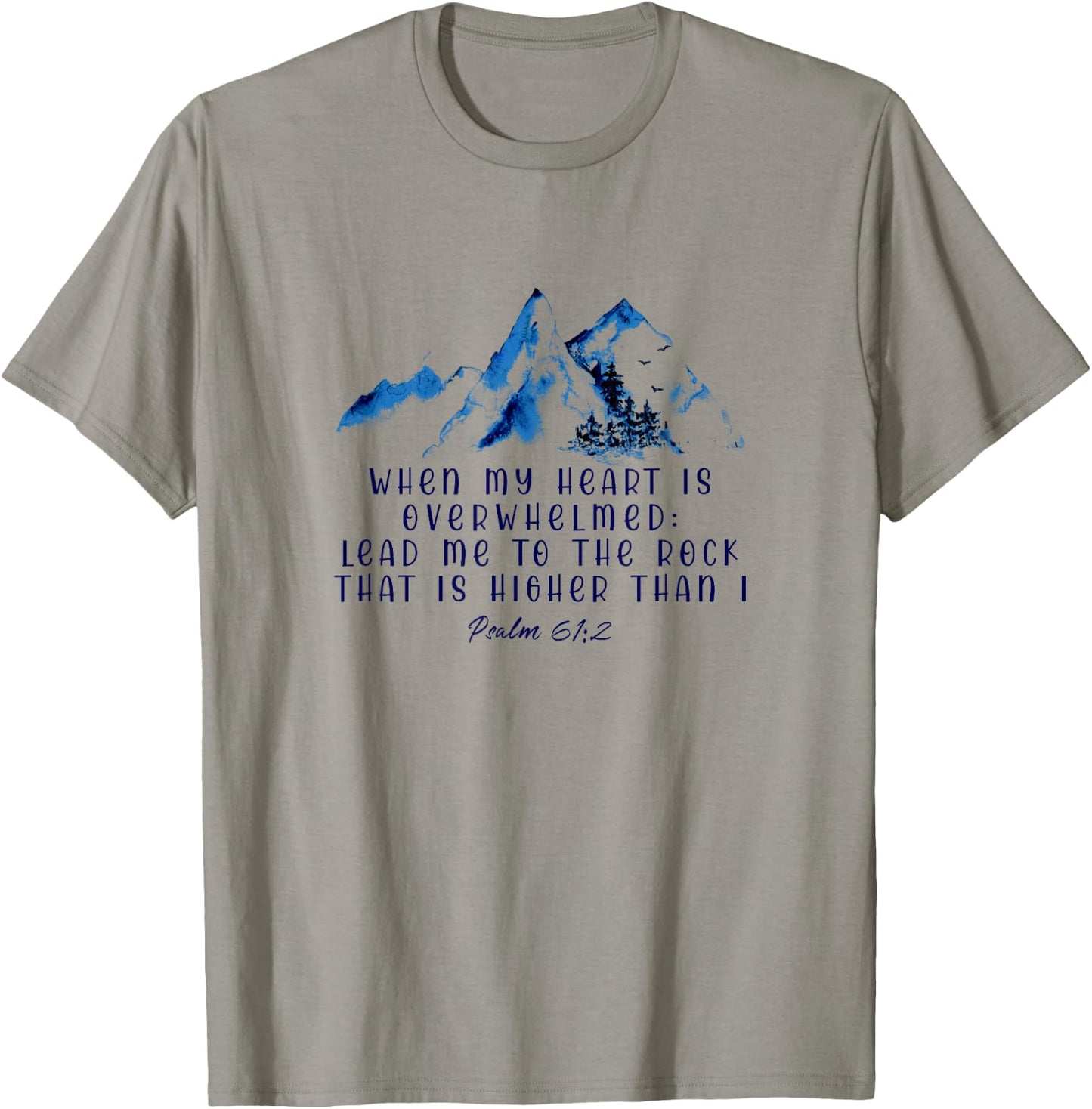 When My Heart Is Overwhelmed Leads Me To The Rock Christian T-Shirt - T-Shirt | Sand