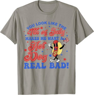 You Look Like The 4th Of July Makes Me Want Hotdog Real Bad T-Shirt - T-Shirt | Sand