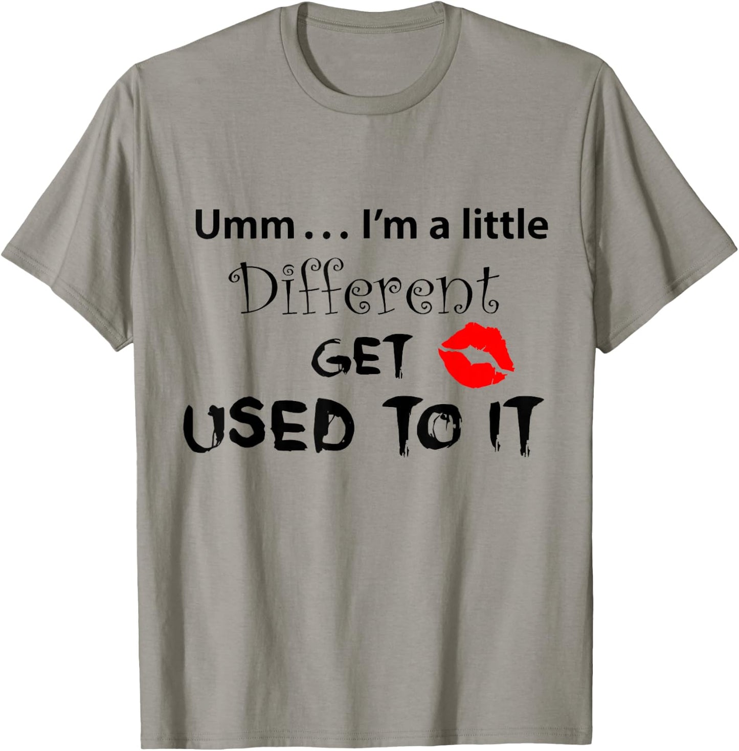 Umm I’m A Little Different Get Used T-Shirt - T-Shirt | Sand